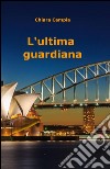 L'ultima guardiana libro