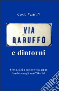 Via Baruffo e dintorni libro