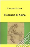 Il silenzio di Adina libro di Correale Giampaolo