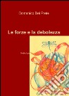 Le forze e la debolezza libro di Del Prete Domenico