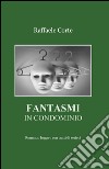 Fantasmi in condominio libro di Corte Raffaele