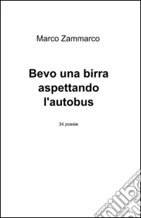 Bevo una birra aspettando l'autobus libro