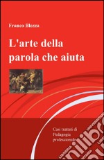 L'arte della parola che aiuta libro