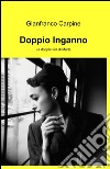 Doppio inganno. La doppia vita di Marta libro di Carpine Gianfranco