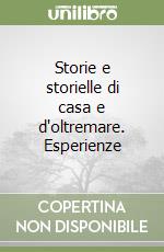 Storie e storielle di casa e d'oltremare. Esperienze libro