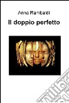 Il doppio perfetto libro di Rambaldi Anna