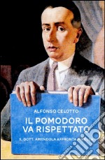 Il pomodoro va rispettato. Il dott. Amendola affronta Mirella