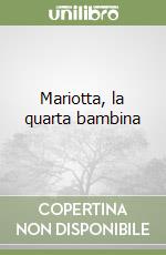 Mariotta, la quarta bambina libro