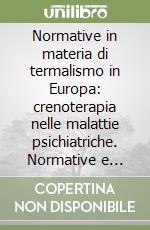 Normative in materia di termalismo in Europa: crenoterapia nelle malattie psichiatriche. Normative e legislazione libro