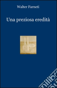 Una preziosa eredità libro