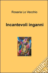Incantevoli inganni libro