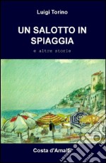 Un salotto in spiaggia. Costa d'Amalfi libro