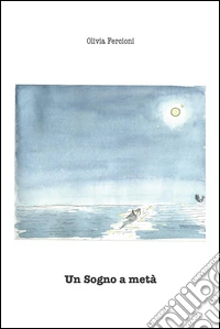 Un sogno a metà