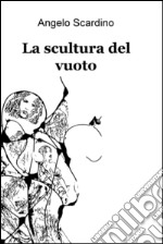 La scultura del vuoto libro