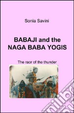 Babaji and the Naga Baga Yogis. The roar of the tunder libro