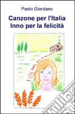 Canzone per l'Italia. Inno per la felicità libro