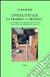 L'intellettuale, la trama e il digitale. La società della tecnica, la trama nella storia, la violenza religiosa, la funzione degli intellettuali e altri scritti libro