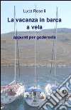 La vacanza in barca a vela. Appunti per godersela libro