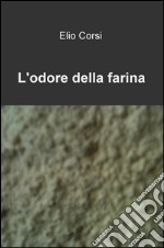 L'odore della farina