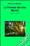 La foresta dei due mondi. Il regno di Flowerland libro