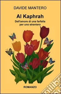 Al Kaphrah. Dell'amore di una farfalla per uno straniero