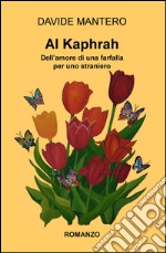 Al Kaphrah. Dell'amore di una farfalla per uno straniero libro