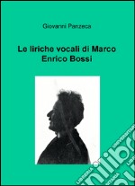 Le liriche vocali di Marco Enrico Bossi libro