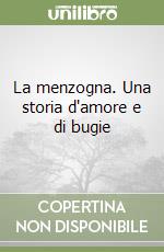 La menzogna. Una storia d'amore e di bugie libro