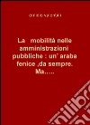 La mobilità nelle amministrazioni pubbliche: un'araba fenice, da sempre. Ma... libro