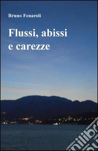 Flussi, abissi e carezze libro