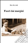 Fuori dai margini libro di Saviotti Rita