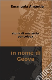 In nome di Geova. Storia di una setta pericolosa libro