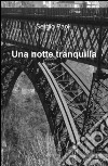 Una notte tranquilla libro di Paoli Sergio