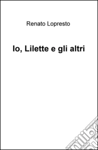 Io, Lilette e gli altri libro