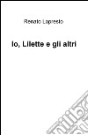 Io, Lilette e gli altri libro