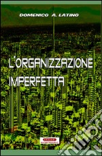 L'organizzazione imperfetta