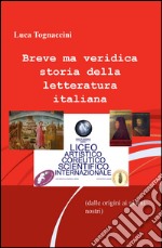 Breve ma veridica storia della letteratura italiana (dalle origini ai giorni nostri) libro