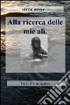 Alla ricerca delle mie ali. Storia di una ragazza libro