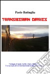 Transiberian diaries. 1 ferrovia, 3 paesi, 6 amici, 7 treni, 9000 km. Conaca spicciola di una traversata da Mosca a Pechino libro di Battaglia Paolo