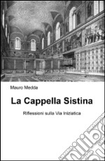 La Cappella Sistina. Riflessioni sulla via iniziatica