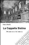 La Cappella Sistina. Riflessioni sulla via iniziatica libro