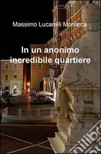 In un anonimo incredibile quartiere