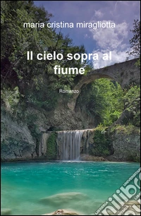 Il cielo sopra al fiume libro