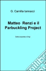 Matteo Renzi e il Parbuckling Project. Dalla Leopolda a Chigi libro