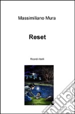 Reset. Ricordi ribelli libro