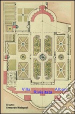 Villa Albani rivisitata. Raccolta di opere, ed articoli, che descrivono i contenuti della Villa Albani a Roma, in forma di una visita guidata libro