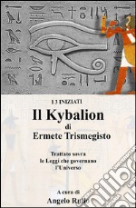 Il Kybalion. Trattato sovra la filosofia ermetica