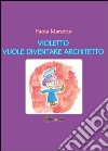 Violetto vuole diventare architetto libro