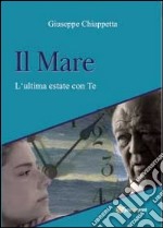 Il mare. L'ultima estate con te libro