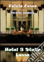 Hotel a 5 stelle lusso libro